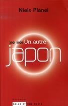 Couverture du livre « Un autre japon (2001-2006) » de Niels Planel aux éditions Mille Et Une Nuits