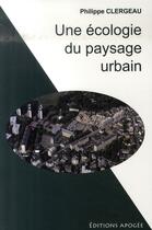 Couverture du livre « Une écologie du paysage urbain » de Philippe Clergeau aux éditions Apogee