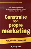 Couverture du livre « Construire son propre marketing (2e édition) » de David Azoulay aux éditions Studyrama
