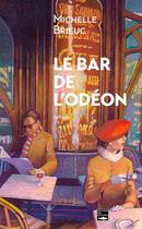 Couverture du livre « Le bar de l'Odéon » de Michele Brieuc aux éditions Des Falaises