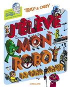 Couverture du livre « J'élève mon robot de compagnie » de Stephane Oiry et Trap aux éditions Sarbacane