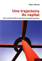 Couverture du livre « Une trajectoire du capital - de la crise de 1929 a celle de la nouvelle economie » de Isaac Johsua aux éditions Syllepse