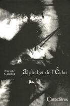 Couverture du livre « Alphabet de l'éclat » de Nicole Gdalia aux éditions Caracteres