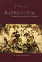 Couverture du livre « José Maria Sert ; la rencontre de l'extravagance et de la démesure » de Jo Fremontier aux éditions Amateur