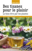 Couverture du livre « Des tisanes pour le plaisir ; le bien-être par les plantes » de Marie-Agnes Favand aux éditions Bonneton
