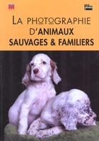 Couverture du livre « La photographie d'animaux sauvages & familiers » de Jonathan Hilton aux éditions Vm