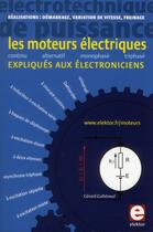 Couverture du livre « Les moteurs électriques expliqués aux électroniciens ; réalisations, démarrage, variation de vitesse » de Gerard Guiheneuf aux éditions Publitronic Elektor