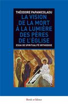 Couverture du livre « La vision de la mort à la lumière des Pères de l'Eglise » de Theodore Papanicolaou aux éditions Parole Et Silence