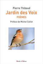 Couverture du livre « Jardin de voix » de Pierre Thibaud aux éditions Parole Et Silence