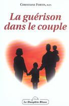 Couverture du livre « Guerison dans le couple » de  aux éditions Dauphin Blanc