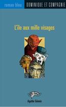 Couverture du livre « L'ile aux mille visages » de Agathe Genois aux éditions Dominique Et Compagnie