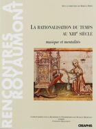 Couverture du livre « Rationalisation du temps au 13e siecle » de Rault Christian aux éditions Creaphis