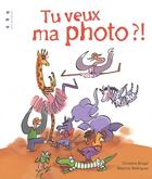 Couverture du livre « Tu veux ma photo ?! » de Christine Beigel aux éditions Points De Suspension