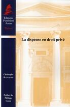 Couverture du livre « La Dispense en droit privé » de Christophe Blanchard aux éditions Pantheon-assas