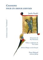 Couverture du livre « Chansons pour un amour lointain » de Jaufre Rudel aux éditions Pierre Mainard