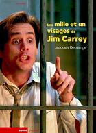 Couverture du livre « Les mille et un visages de Jim Carrey » de Jacques Demange aux éditions Rouge Profond