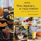 Couverture du livre « Vins, liqueurs et tapas maison : pour un apéritif de saison » de Geraldine Coullaud - Boudy aux éditions Memoires Millenaires