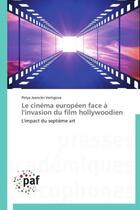 Couverture du livre « Le cinéma européen face a l'invasion du film hollywoodien » de Petya Jeancier Vartigova aux éditions Presses Academiques Francophones