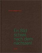 Couverture du livre « Ein bild schreit nach dem nachsten! » de Markus Weggenmann aux éditions Steidl