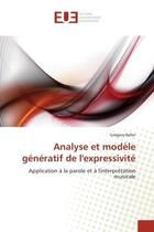 Couverture du livre « Analyse et modele generatif de l'expressivite - application a la parole et a l'interpretation musica » de Beller Gregory aux éditions Editions Universitaires Europeennes