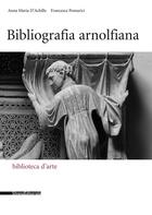 Couverture du livre « Bibliografia arnolfiana » de Anna Maria D'Achille et Francesca Pomarici aux éditions Silvana