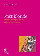 Couverture du livre « Post blonde ; chroniques électroniques ; 2009-2013 » de Valerie Morales Attias aux éditions Eddif Maroc