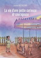 Couverture du livre « La vie d'une petite curieuse et courageuse » de Jeanne Balthazard aux éditions Baudelaire