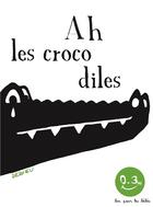 Couverture du livre « Ah les crocodiles » de Thierry Dedieu aux éditions Seuil Jeunesse