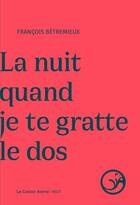 Couverture du livre « La nuit quand je te gratte le dos » de François Betremieux aux éditions Castor Astral