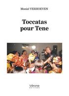 Couverture du livre « Toccatas pour Tene » de Moniel Verhoeven aux éditions Verone