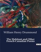 Couverture du livre « The Habitant and Other French-Canadian Poems » de William Henry Drummond aux éditions Culturea