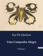 Couverture du livre « Uma Campanha Alegre : Volume I » de Eca De Queiros aux éditions Culturea