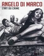 Couverture du livre « Angelo di Marco l'art du crime » de Brendan Kemmet et Angelo Di Marco aux éditions Steinkis