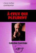 Couverture du livre « À ceux qui pleurent » de Charles Webster Leadbeater aux éditions Ink Book