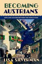 Couverture du livre « Becoming Austrians: Jews and Culture between the World Wars » de Silverman Lisa aux éditions Oxford University Press Usa