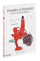 Couverture du livre « Homère le homard doit-il rester dîner ? » de Catherine Meurisse et Michael Buckley et Finn Buckley aux éditions Phaidon Jeunesse