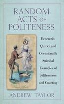 Couverture du livre « Random Acts of Politeness » de Andrew Taylor aux éditions History Press Digital