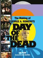 Couverture du livre « The Making of George A. Romero's Day of the Dead » de Nicotero Greg aux éditions Plexus Publishing Ltd.