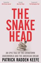 Couverture du livre « THE SNAKEHEAD - AN EPIC TALE OF THE CHINATOWN UNDERWORLD AND THE AMERICAN DREAM » de Patrick Radden Keefe aux éditions Picador Uk