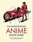 Couverture du livre « The Ghibliotheque anime movie guide : the essential guide to the world of japanese animated cinema » de Michael Leader et Jake Cunningham aux éditions Welbeck