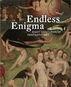 Couverture du livre « Endless enigma : eight centuries of fantastic art » de Ades Dawn aux éditions David Zwirner