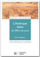 Couverture du livre « L'Amérique latine de 1890 à nos jours (3e édition) » de Pierre Vayssiere aux éditions Hachette Education