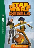 Couverture du livre « Star Wars - rebels t.3 ; le pouvoir de la force » de  aux éditions Hachette Jeunesse