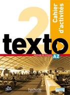 Couverture du livre « TEXTO : A2 ; cahier d'activités » de Jean-Thierry Le Bougnec et Marie-Jose Lopes aux éditions Hachette Fle