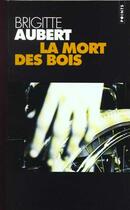 Couverture du livre « Mort Des Bois (La) » de Brigitte Aubert aux éditions Points