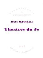 Couverture du livre « Théâtres du je » de Joyce Mcdougall aux éditions Gallimard