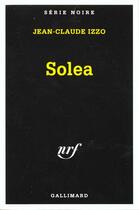 Couverture du livre « Solea » de Jean-Claude Izzo aux éditions Gallimard