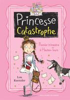 Couverture du livre « Princesse catastrophe t.1 ; premier trimestre à Hautes-Tours » de Lou Kuenzler aux éditions Gallimard-jeunesse