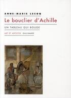 Couverture du livre « Le bouclier d'Achille ; un tableau qui bouge » de Anne-Marie Lecoq aux éditions Gallimard