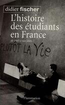Couverture du livre « L'Histoire des étudiants en France : de 1945 à nos jours » de Didier Fischer aux éditions Flammarion